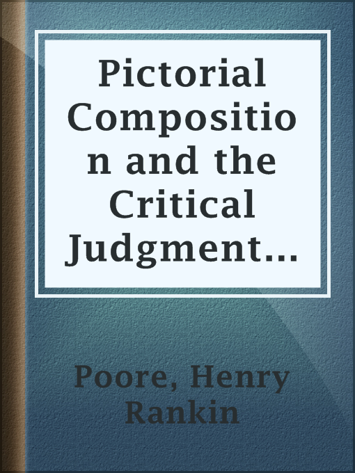 Title details for Pictorial Composition and the Critical Judgment of Pictures by Henry Rankin Poore - Wait list